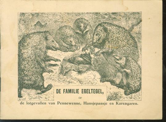 n.n. - De familie Egeltegel, of De lotgevallen van Pennewenne, Hansjepansje en Karengaren