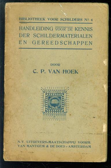 Hoek, C.P. van - Handleiding voor de kennis der SCHILDERSMATERIALEN en GEREEDSCHAPPEN