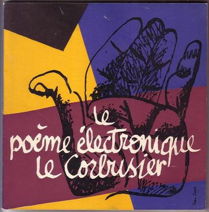 LE CORBUSIER. - El poema electronico Le Corbusier.