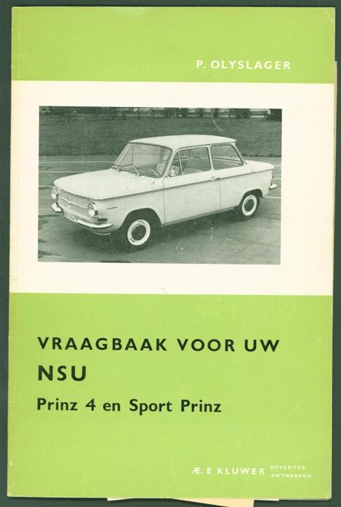 Olyslager, Piet, 1916-1993. - Vraagbaak voor uw NSU: een complete handleiding voor de typen Prinz 4 en Sport Prinz vanaf 1962