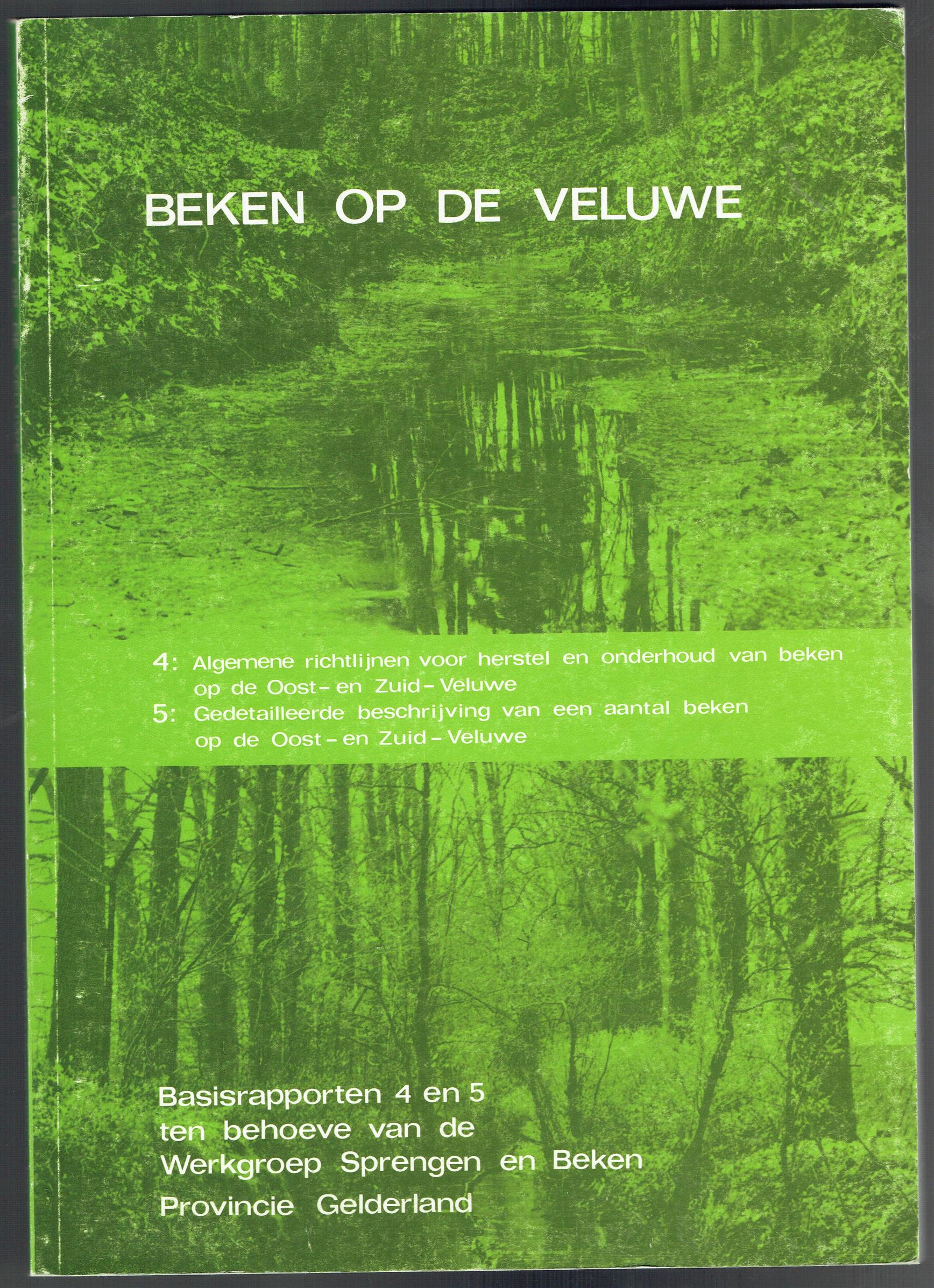 Schouten, P.B. - Beken op de Veluwe: basisrapporten 4 en 5 ten behoeve van de Werkgroep Sprengen en Beken Provincie Gelderland