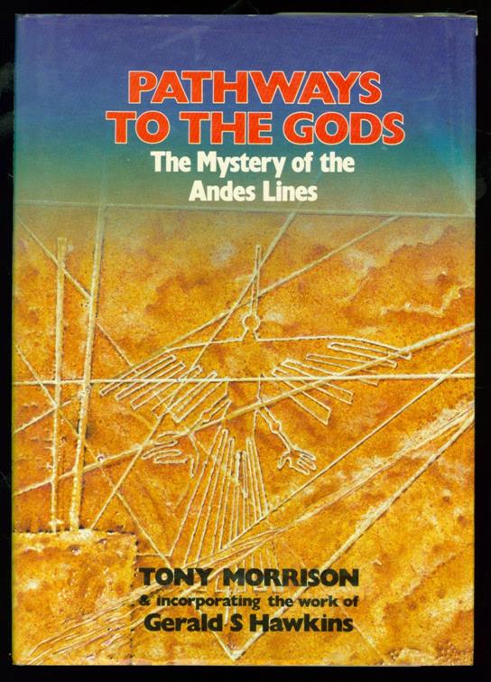 Pathways to the gods : the mystery of the Andes Lines - Morrison, Tony.