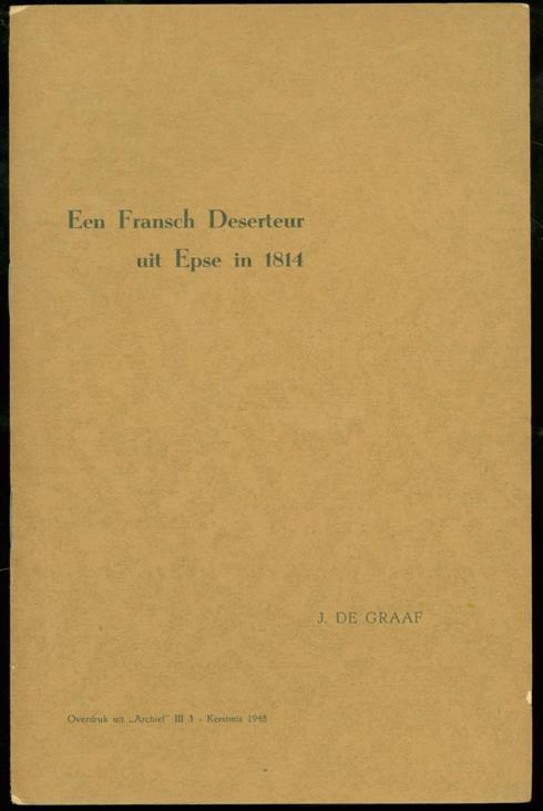 GRAAF, J. DE, 1877-1956. - Een Fransch deserteur uit Epse in 1814