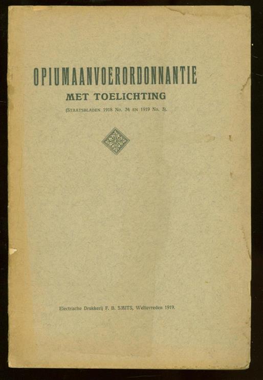 n.n. - Opiumaanvoerordonnantie: met toelichting (staatsbladen 1918 no. 34 en 1919 no. 3). ( = Opium Supply Ordinance: with explanatory notes (gazettes 1918 No. 34 in 1919 and No. 3..).