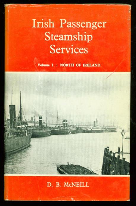 McNeill, Donald Burgess. - Irish passenger steamship services. Vol. 1, North of Ireland