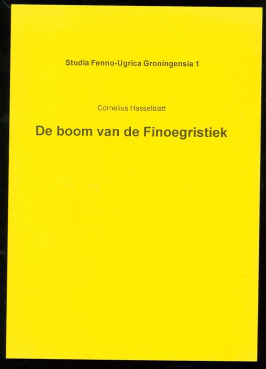 Hasselblatt, Cornelius - De boom van de Finoegristiek: rede uitgesproken bij de aanvaarding van het ambt van hoogleraar in de Finoegristiek aan de Rijksuniversiteit te Groningen op dinsdag 15 februari 2000