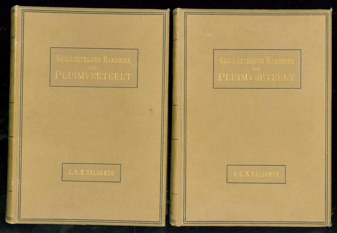 A.C.E.Baldamus - Geillustreerd Handboek der Pluimveeteelt ( = Handbook of Poultry ) In 2 delen naar den derden druk voor Nederland bewerkt met 240 afbeeldingen ( 102 + 138 gravures )