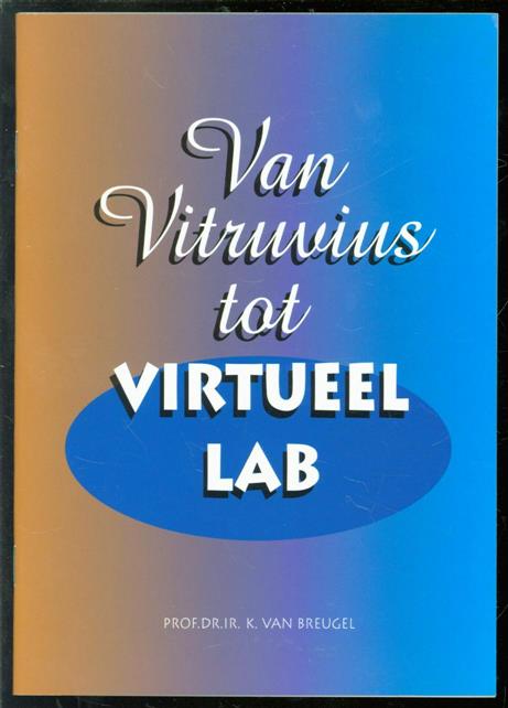 Breugel, K. van - Van Vitruvius tot virtueel lab