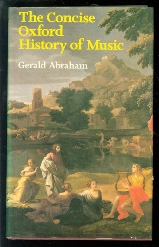 Abraham, Gerald - The concise Oxford history of music