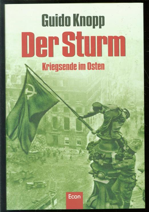 Guido Knopp - Der Sturm Kriegsende im Osten