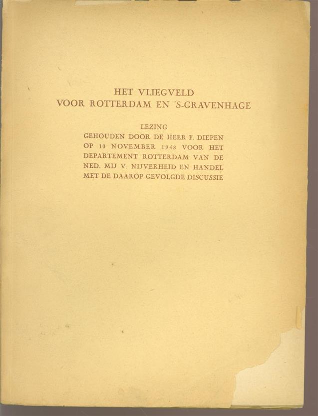 Diepen, F. - Het vliegveld voor Rotterdam en 's-Gravenhage, lezing gehouden door de heer F. Diepen op 11 november 1948 voor het Departement Rotterdam van de Nederlandse Maatschappij voor Nijverheid en Handel met de daarop gevolgde discussie