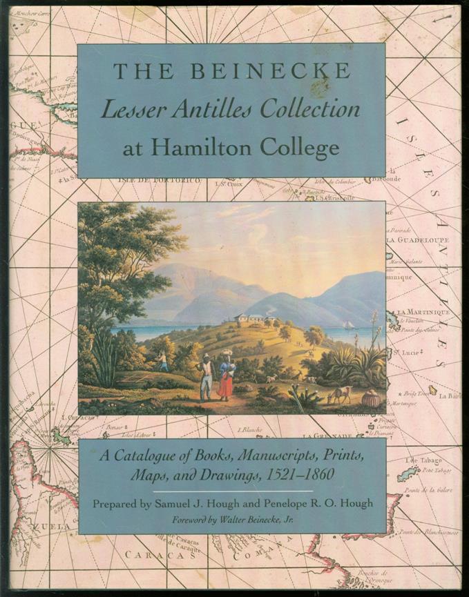 The Beinecke Lesser Antilles collection at Hamilton College : a catalogue of books, manuscripts, prints, maps, and drawings, 1521-1860 - Samuel J. Hough, Penelope R.O. Hough