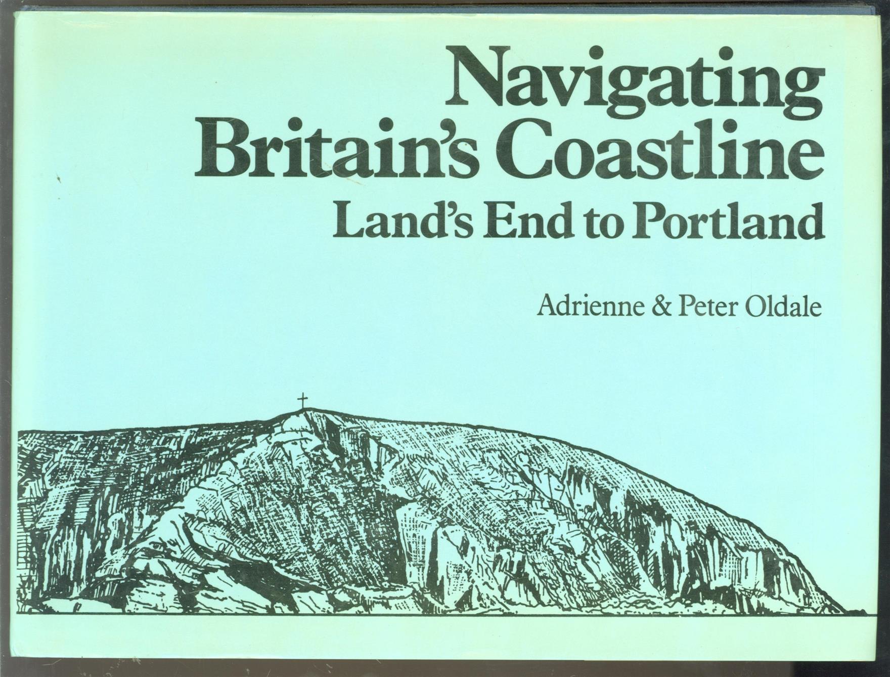 Adrienne. Oldale, Peter. Oldale - Navigating Britain's  coastline: Land's  End to Portland