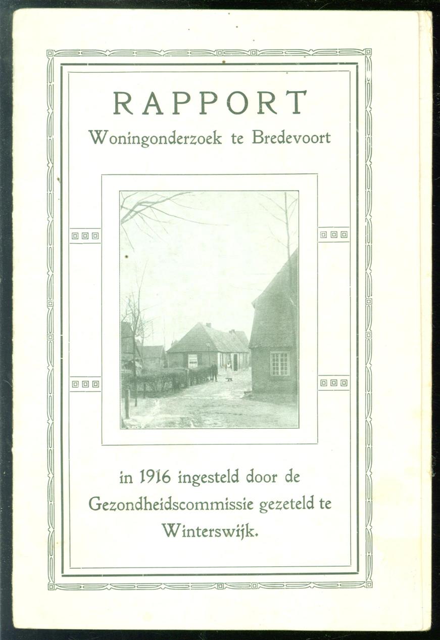 Gezondheidscommissie (Winterswijk) - Rapport woningonderzoek te Bredevoort in 1916 ingesteld door de Gezondheidscommissie te Winterswijk.
