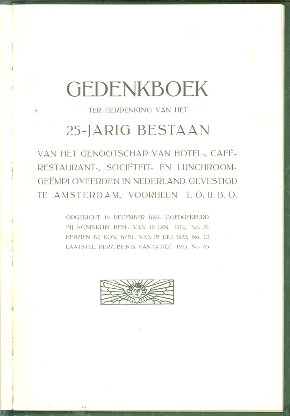 n.n. - Gedenkboek ter herdenking van het 25 - jarig bestaan van het genootschap van Hotel-, Caf-, Restaurant-, Sociteit-, en Lunchroo- gemployeerden in Nederland gevestigd te Amsterdam.
