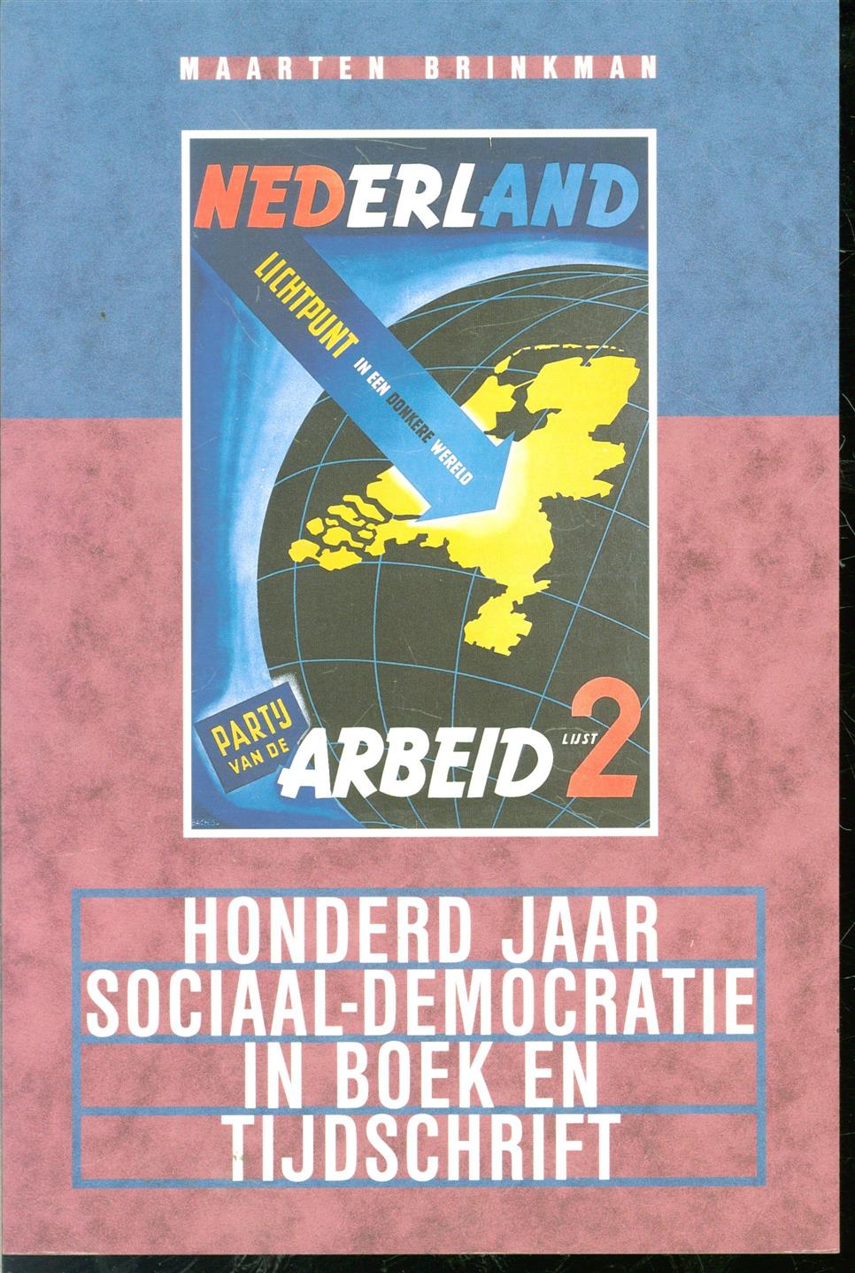 Brinkman, Maarten - Honderd jaar sociaal-democratie in boek en tijdschrift, bibliografie van de geschiedenis van de SDAP en de PvdA, 1894-1994