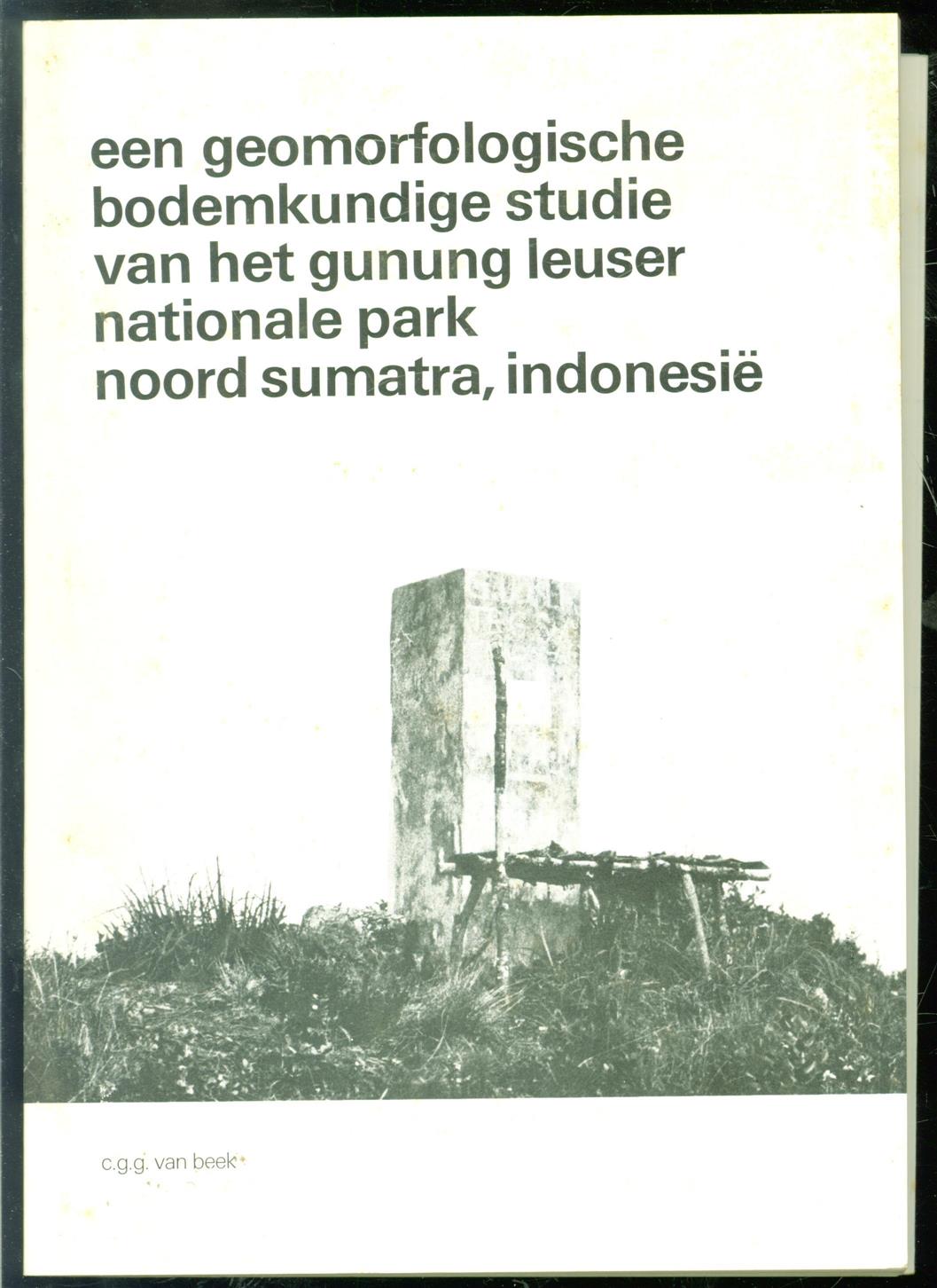 Beek, C.G.G. van - Een geomorfologische bodemkundige studie van het Gunung Leuser Nationale Park, Noord Sumatra, Indonesi