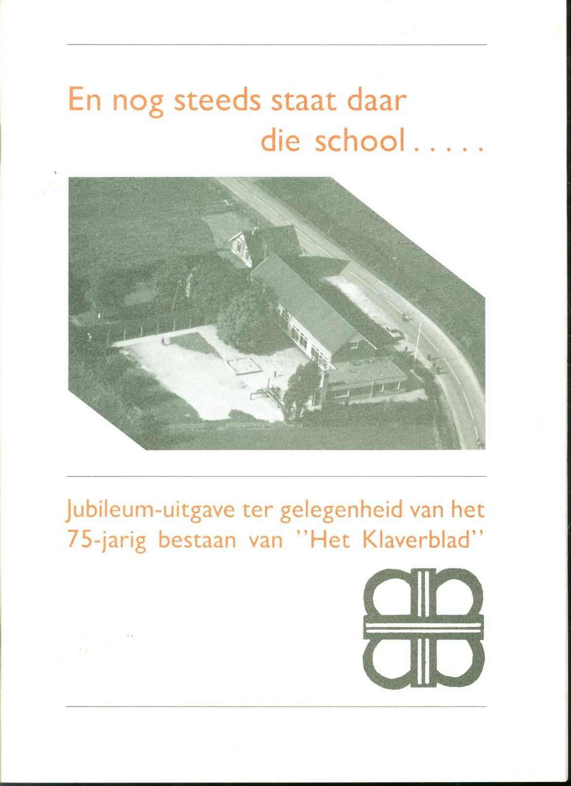Diverse auteurs - En nog steeds staat daar die school.... Jubileum - uitgave ter gelegenheid van het 75 - jarig bestaan van Het Klaverbled