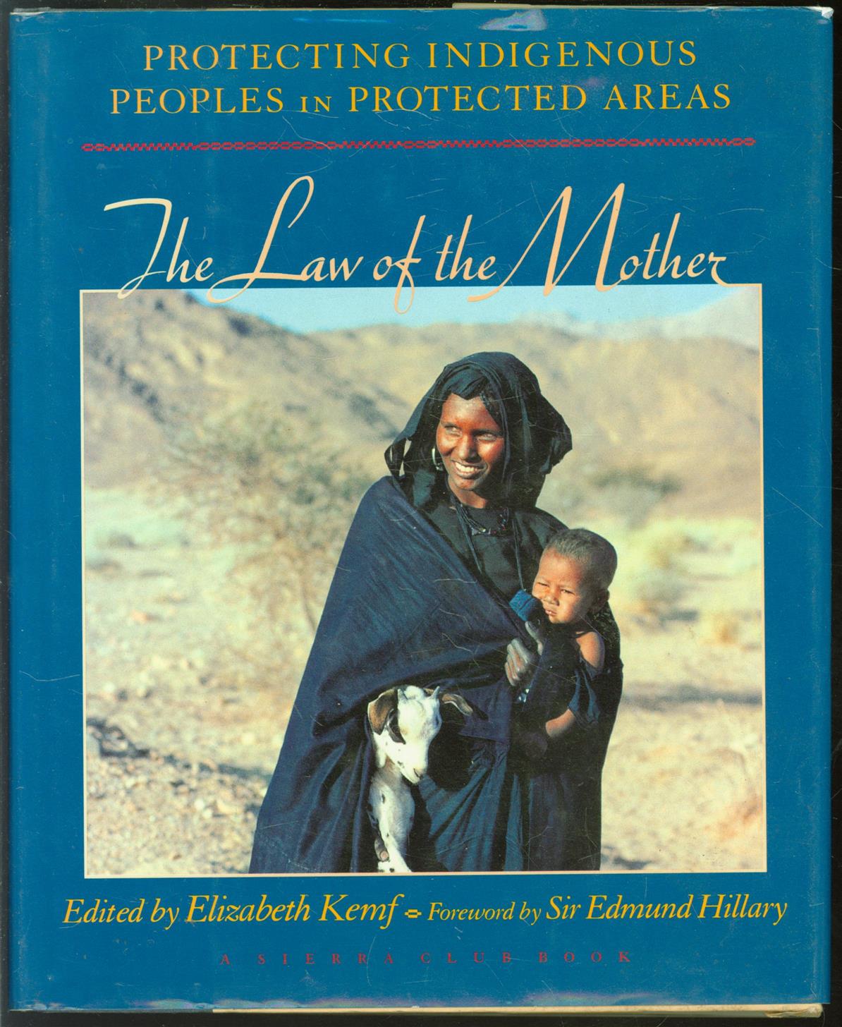 Elizabeth Kemf, Edmund Hillary - Indigenous peoples and protected areas: the law of mother