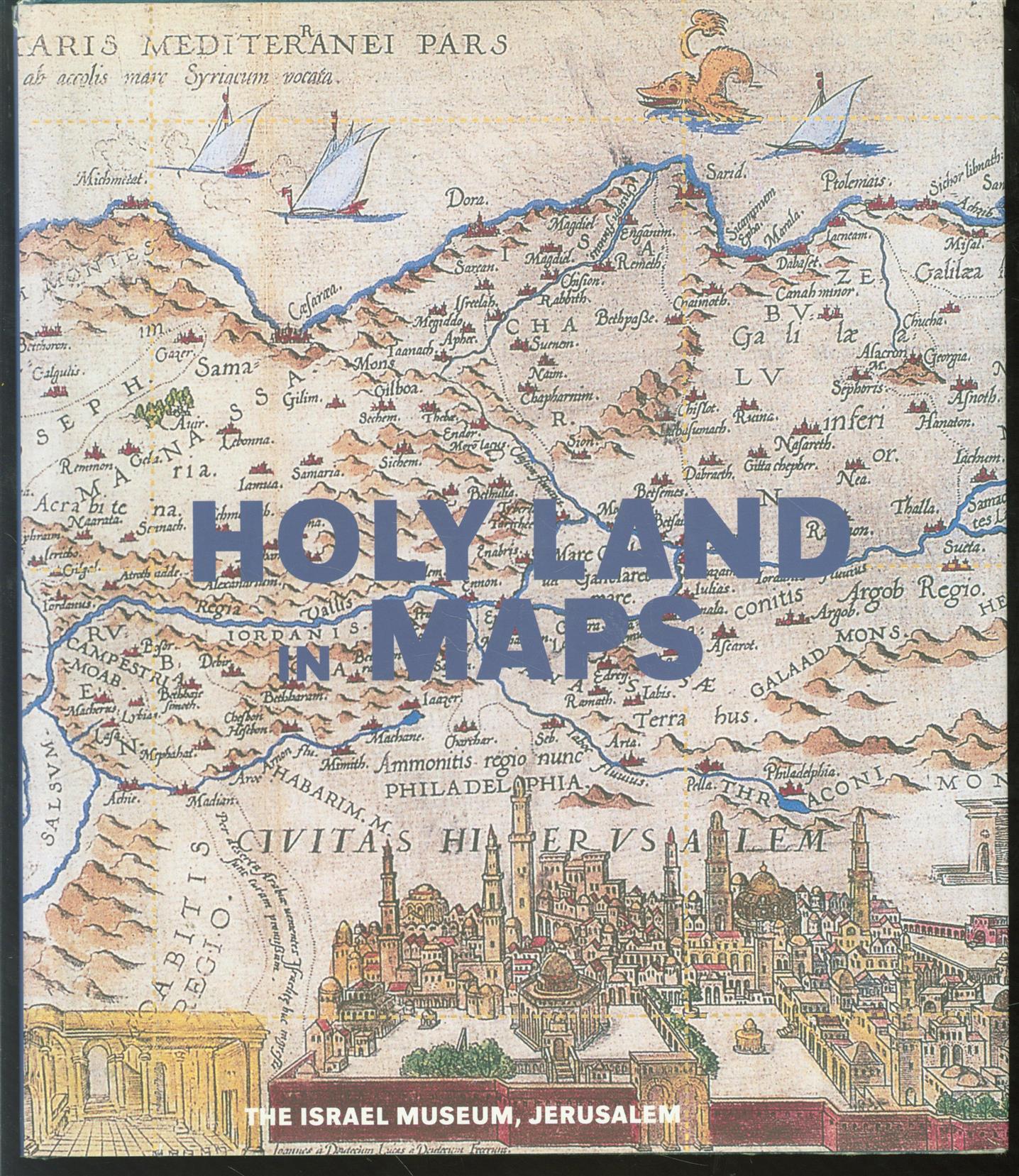 Ariel Tishby, Muzeʼon Yiśraʼel (Jerusalem) - Holy Land in maps