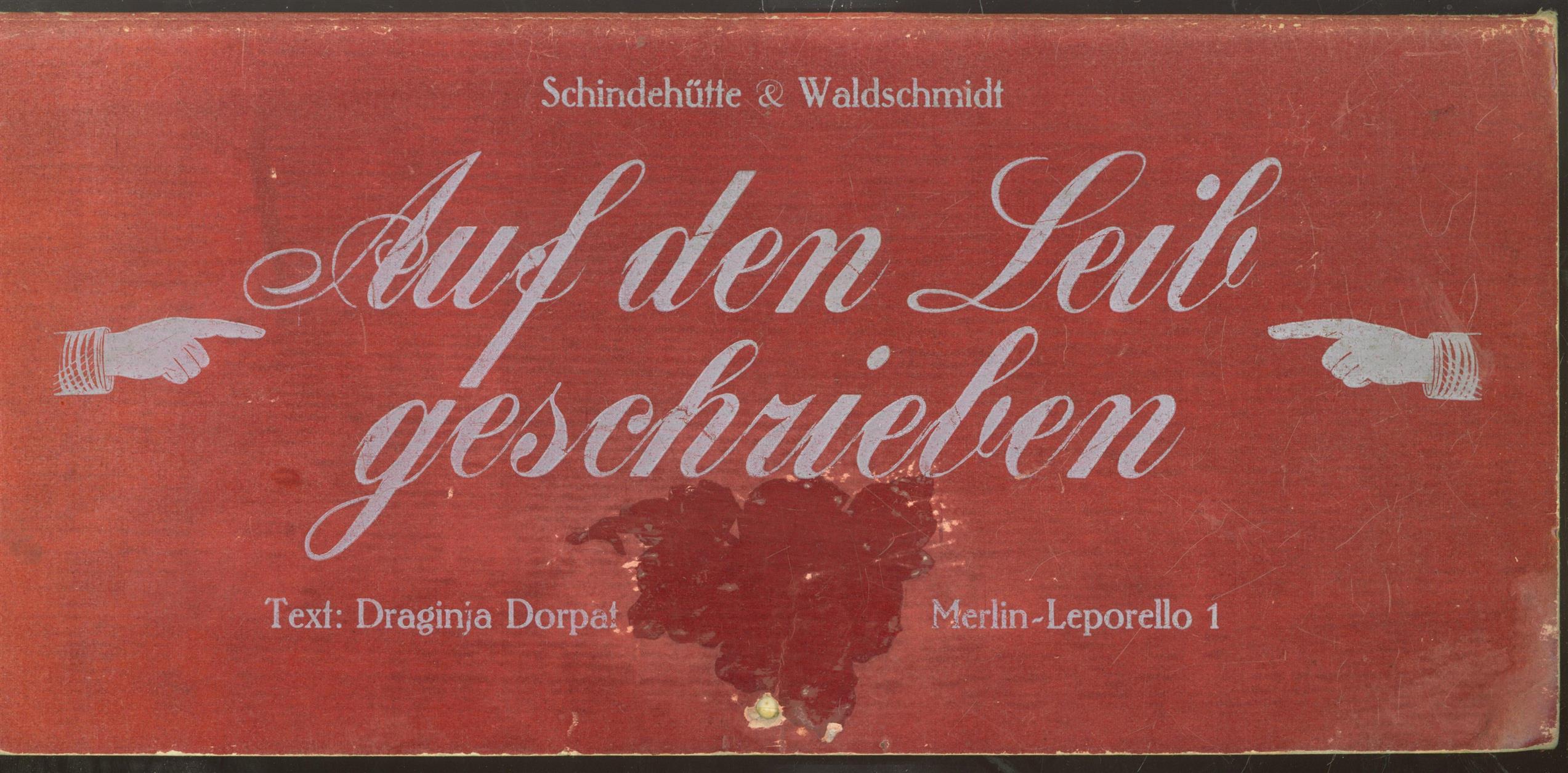 Albert Schindehütte, Arno Waldschmidt, Draginja Dorpat, Reinhold Jung - Auf den Leib geschrieben.