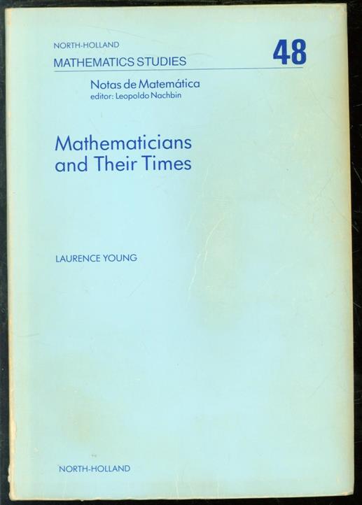 Young, Laurence - Mathematicians and their times, history of mathematics and mathematics of history