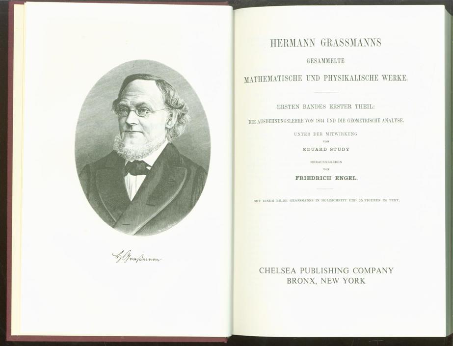 HERMANN GRASSMANN, FRIEDRICH ENGEL - Gesammelte mathematische und physikalische werke / T.1, Die ausdehnungslehre von 1844 und die geometrische analyse.