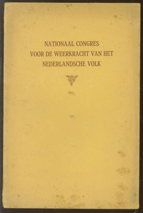 Nationaal Congres voor de weerkracht van het Nederlandsche volk (('s-Gravenhage); 19-09-1919) - Verslag van het nationaal Congres voor de weerkracht van het Nederlandsche volk, op 19 en 20 September 1919 te 's-Gravenhage