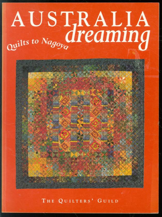 QUILTERS' GUILD (AUSTRALIA) - Australia dreaming: quilts to Nagoya.