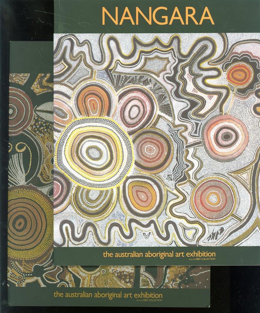 HANK EBES, ANNEMIEK FARRUGIA - Nangara: de tentoonstelling van australische aboriginal kunst uit de Ebes collectie ( complete set 2 vols )
