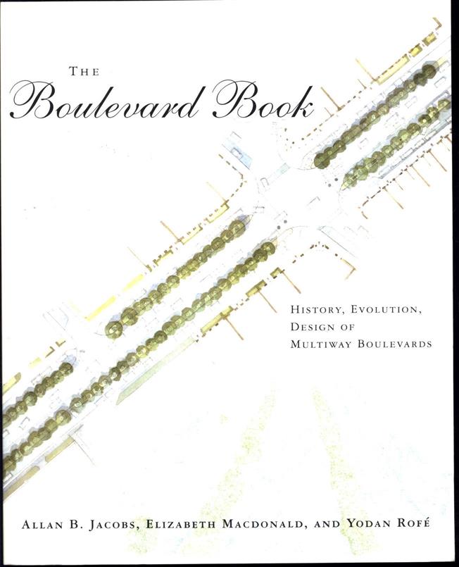 Allan B Jacobs, Elizabeth Macdonald, Yodan Rofé - The boulevard book: history, evolution, design of multiway boulevards
