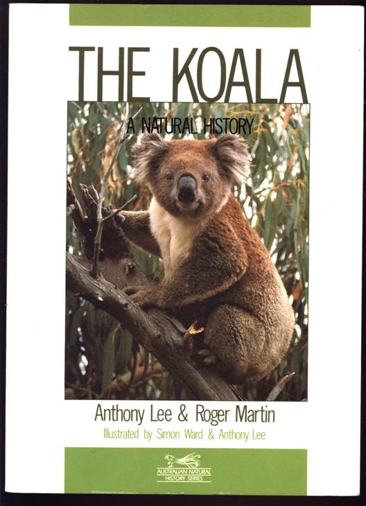 Anthony K Lee, Roger Martin - The koala: a natural history