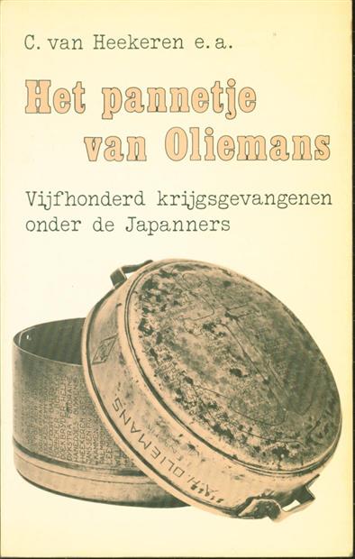 HEEKEREN, C. VAN - Het pannetje van Oliemans, 500 krijgsgevangenen onder de Japanners, Zuid-Atjeh, 1944