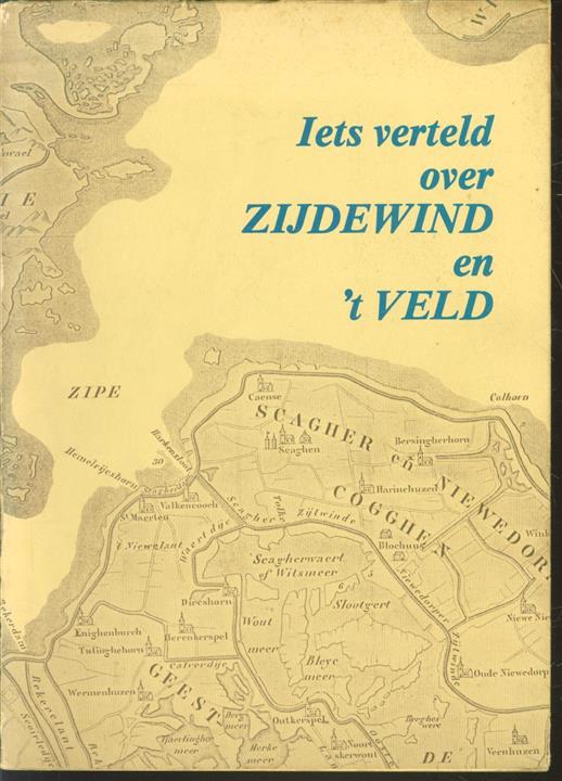 G van Wijk - Iets verteld over Zijdewind en 't Veld.