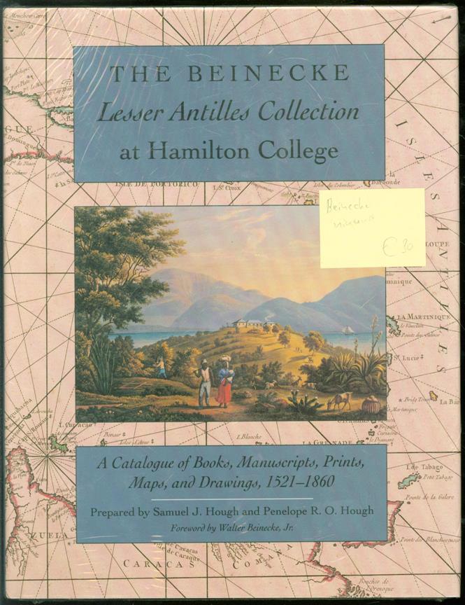 The Beinecke Lesser Antilles collection at Hamilton College : a catalogue of books, manuscripts, prints, maps, and drawings, 1521-1860 - Samuel J. Hough, Penelope R.O. Hough