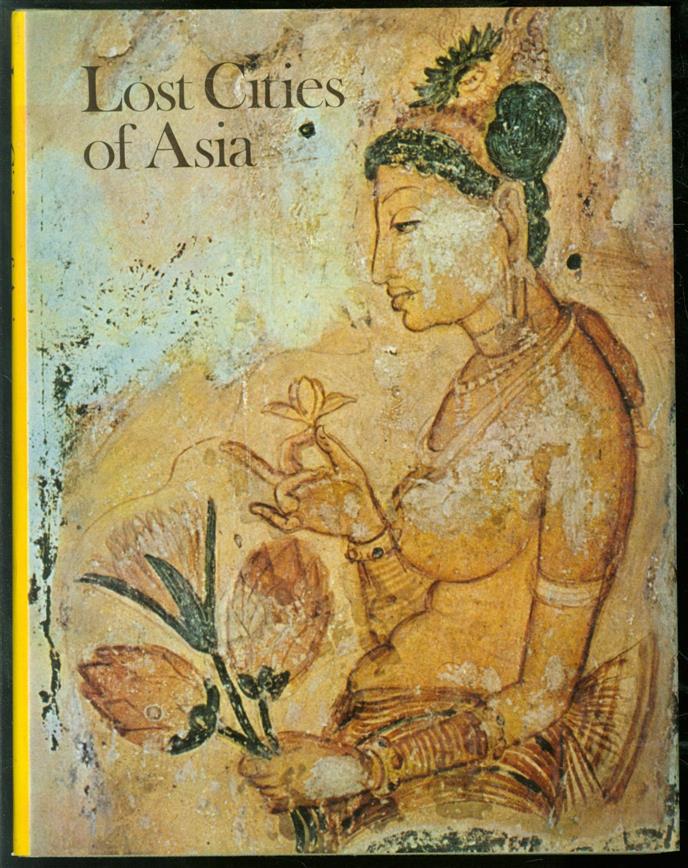 Wim Swaan - Lost cities of Asia, Ceylon, Pagan  Angkor