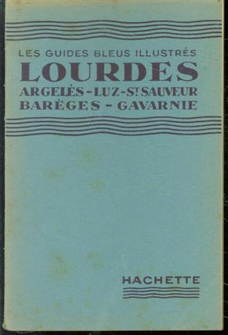 Paul-Emil Prégent 1889- - Lourdes, Argeles, Luz, Saint-Sauveur, Gavarnie, Baeéges ( Les guides Blues illustres )
