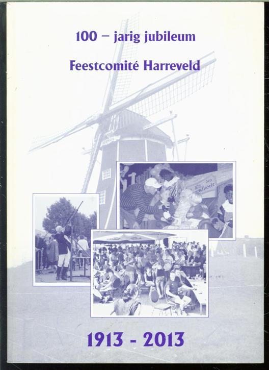 Feestcomit Harreveld - 100 jarig jubileum Feestcomit Harreveld 1913 - 2013
