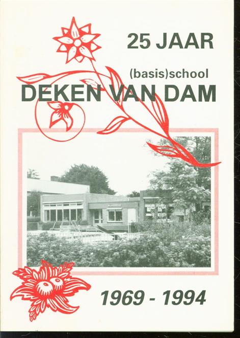 diverse auteurs - 25 jaar  ( basis) school Deken van Dam 1969 - 1994