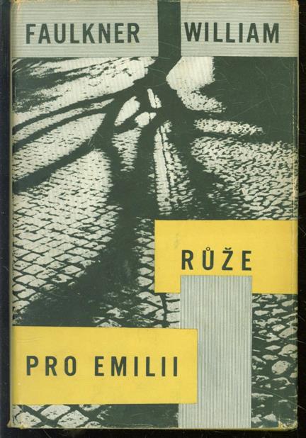 William Faulkner 1897-1962. - RůzOee pro Emilii. ( = Roses for Emilia. )