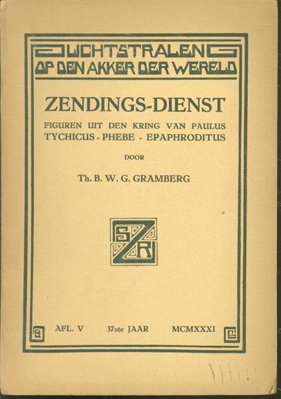 Theodoor B W G Gramberg 1897- - Zendings-dienst: figuren uit den kring van Paulus: Tychicus - Phebe - Epaphroditus ( lichtstralen op den akker der wereld )