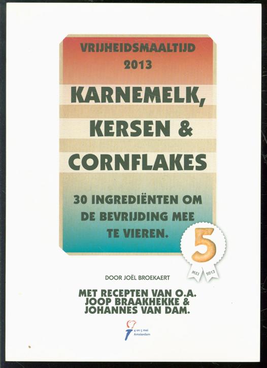 Joël Broekaert - Vrijheidsmaaltijd 2013: karnemelk, kersen & cornflakes, 30 ingredi nten om de bevrijding mee te vieren