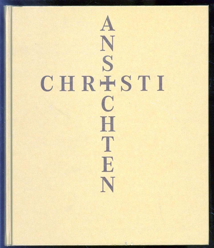 Roland Krischel - Ansichten Christi: Christusbilder von der Antike bis zum 20. Jahrhundert