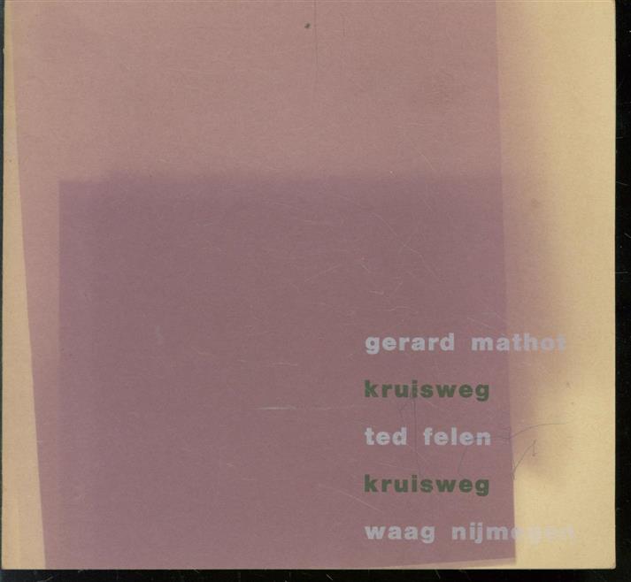 Ted Felen - Gerard Mathot, Ted Felen: kruisweg Waag Nijmegen