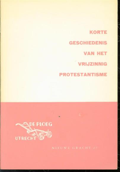 R Boeke - (BROCHURE) Korte geschiedenis van het Vrijzinnig Protestantisme