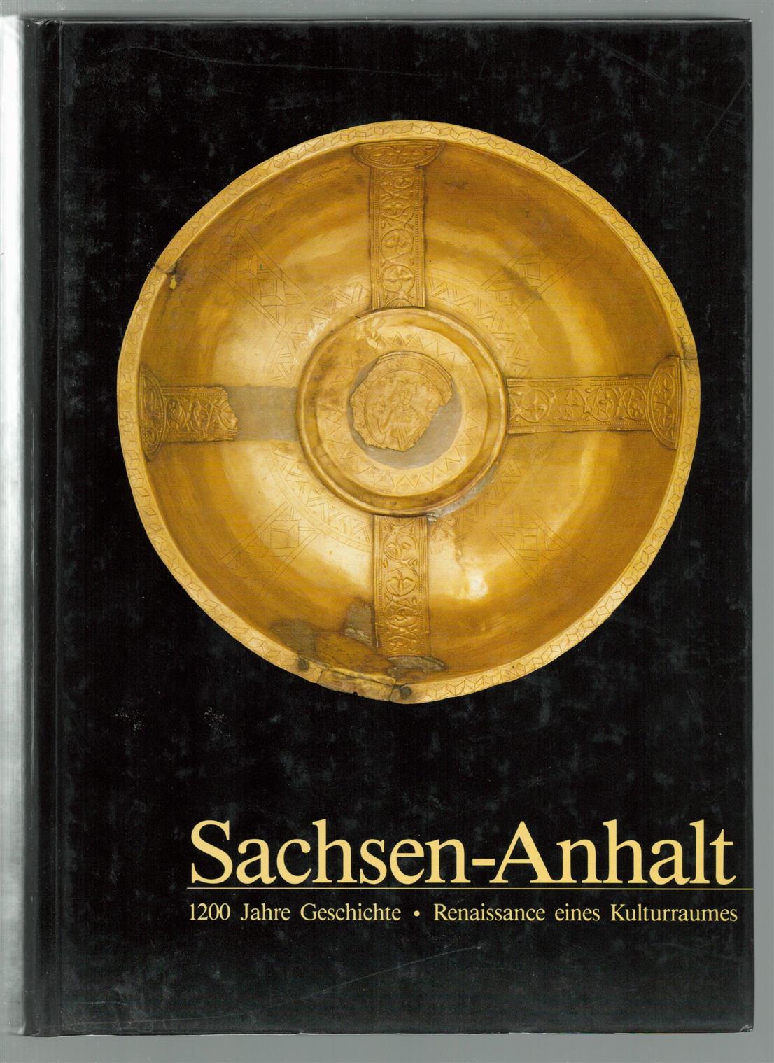 Gerd Biegel - Sachsen-Anhalt: 1200 Jahre Geschichte - Renaissance eines Kulturraumes