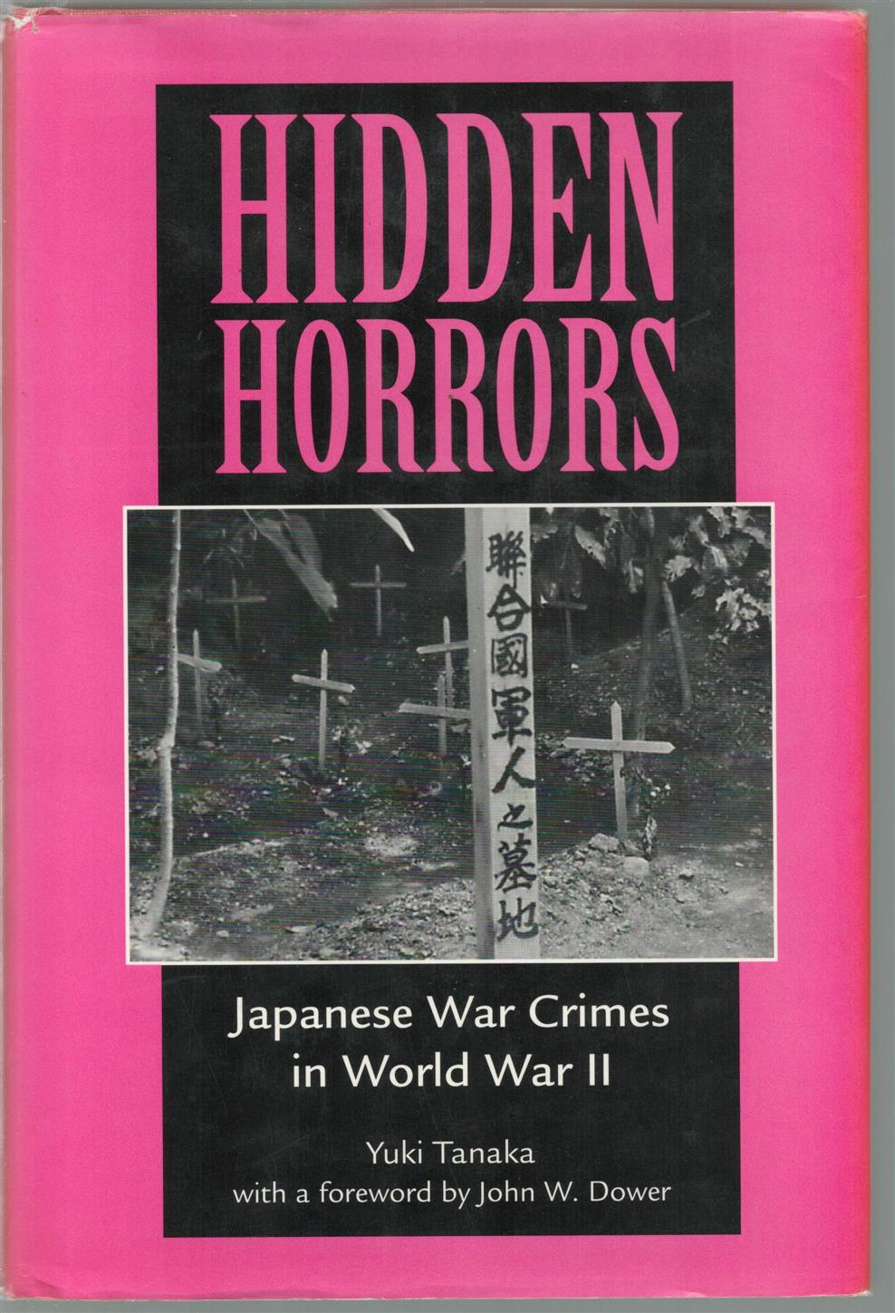 Hidden horrors : Japanese war crimes in World War II - Yuki Tanaka