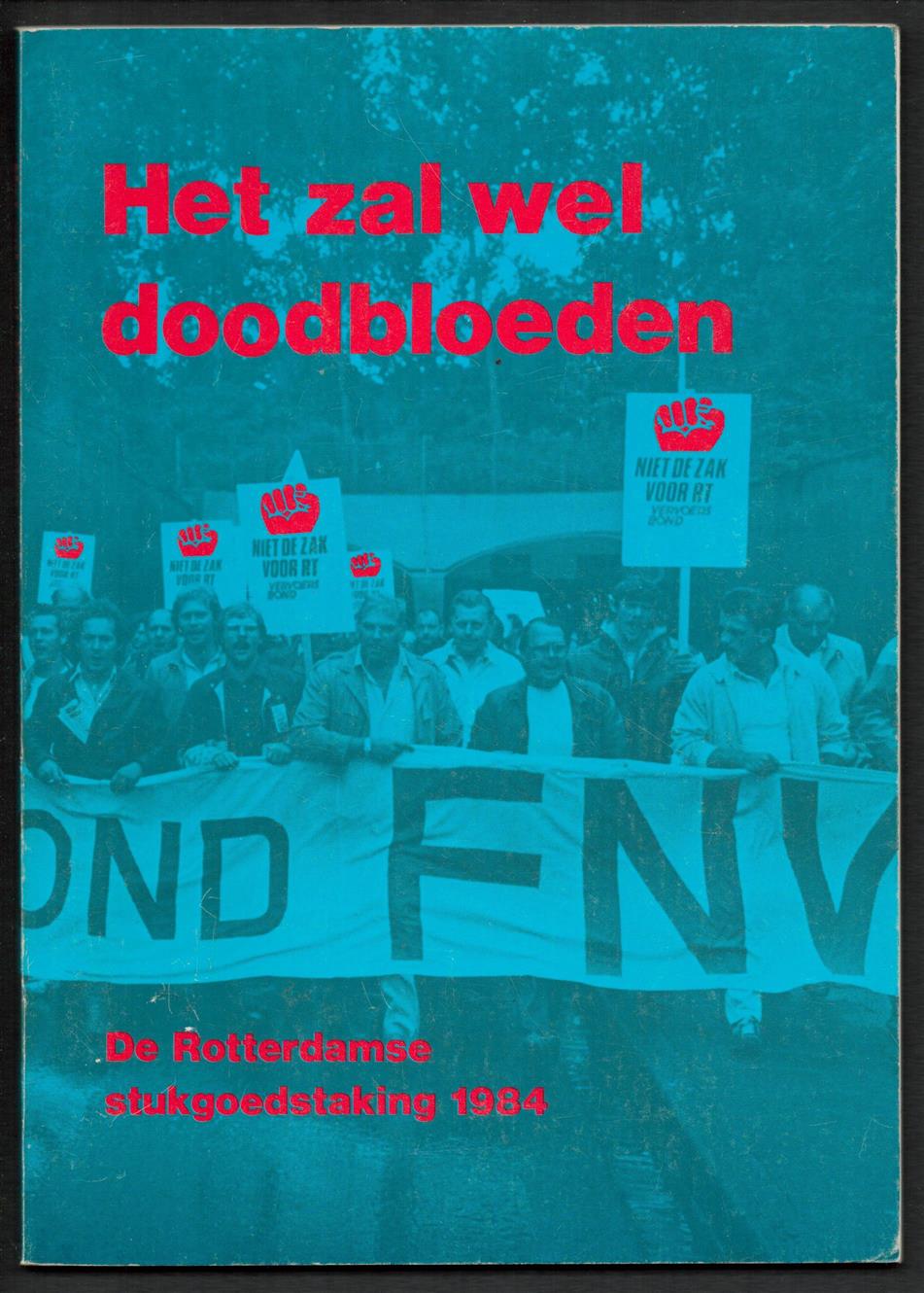 Berg, Frank van den, Dijkman, Frans - Het zal wel doodbloeden, de Rotterdamse stukgoedstaking 1984