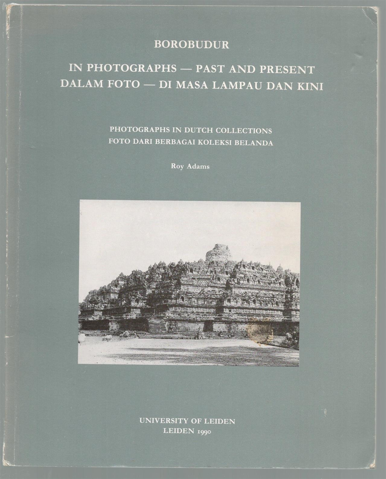 Adams, Roy - Borobudur in photographs = Borobudur dalam foto, past and present, di masa lampau dan kini
