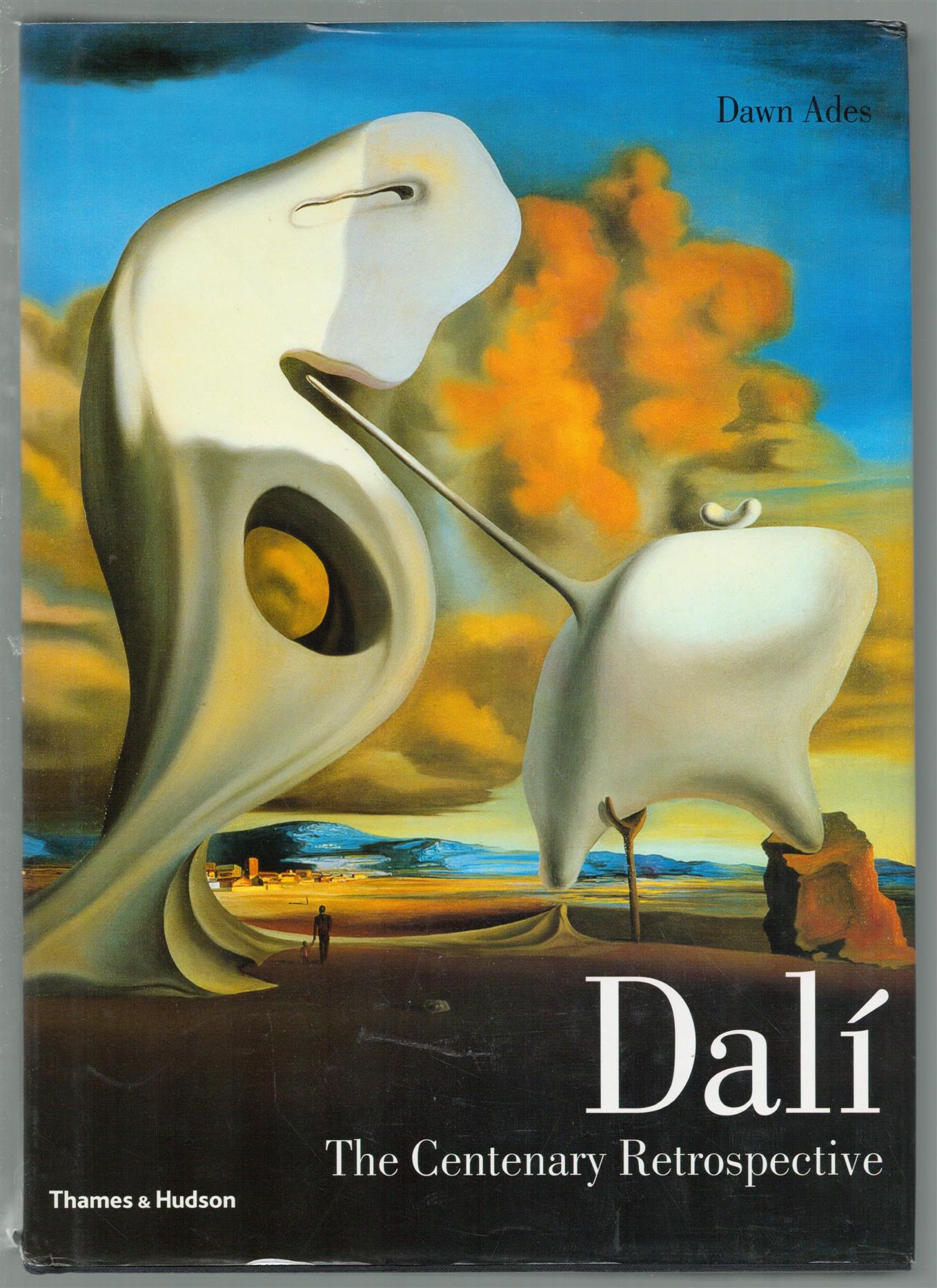 Dawn Ades - Dalí: the centenary retrospective: with 640 illustrations, 370 in colour